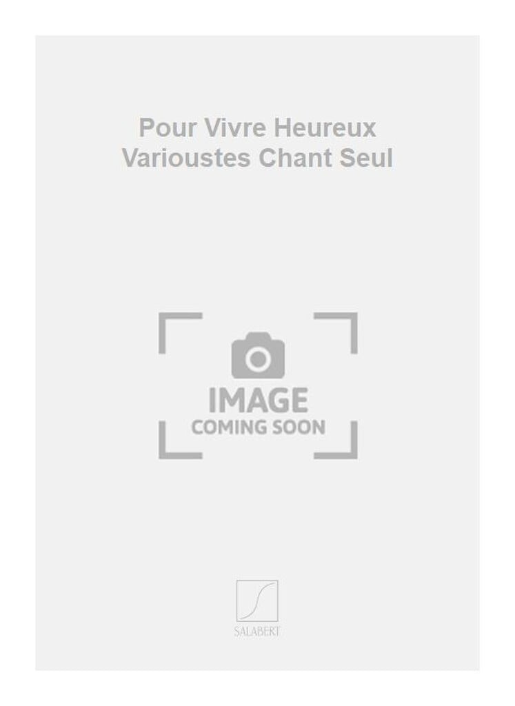 Pour Vivre Heureux Varioustes Chant Seul